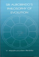 Sri_Aurobindo's Philosophy of Evolution